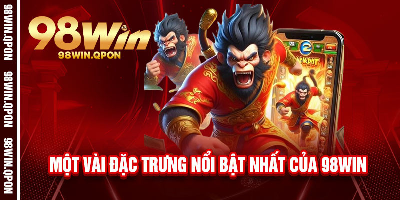 98Win⭐️Trang Chủ 98Win.Com | Đăng Ký Nhận 98K 11 Một vài đặc trưng nổi bật nhất của 98Win
