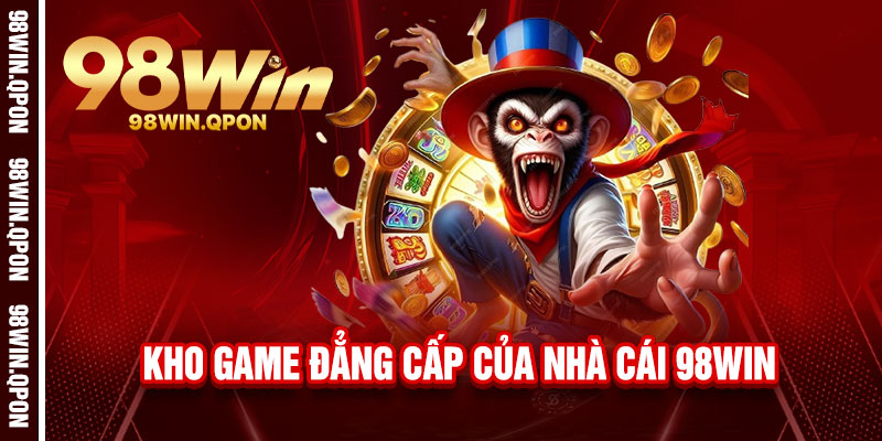 98Win⭐️Trang Chủ 98Win.Com | Đăng Ký Nhận 98K 12 Kho game đẳng cấp của nhà cái 98Win